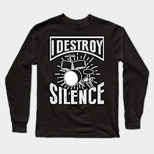 i destroy silence drums Long Sleeve T-Shirt